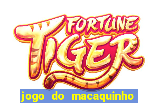 jogo do macaquinho que ganha dinheiro